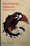 Wind Through the Buffalo Grass: A Lakota Story Cycle